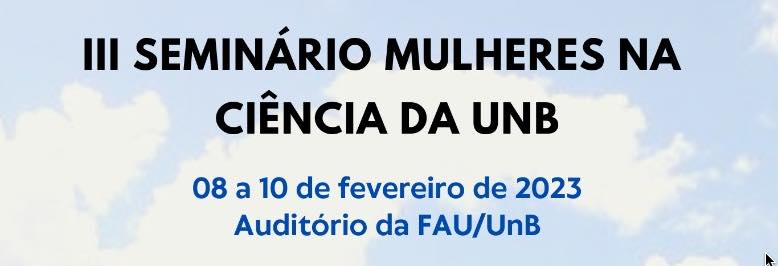 III Seminário Mulheres na Ciência da UnB