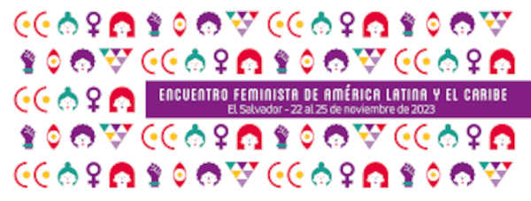 15º Encontro Feminista Latinoamericano e do Caribe - EFLAC começou em El Salvador