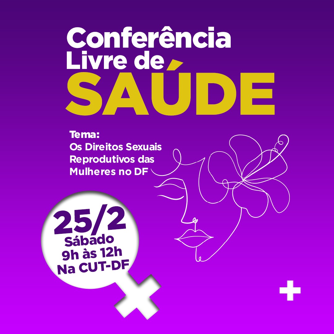 Conferência Livre de Saúde: Direitos e Sexuais e Reprodutivos das Mulheres do DF