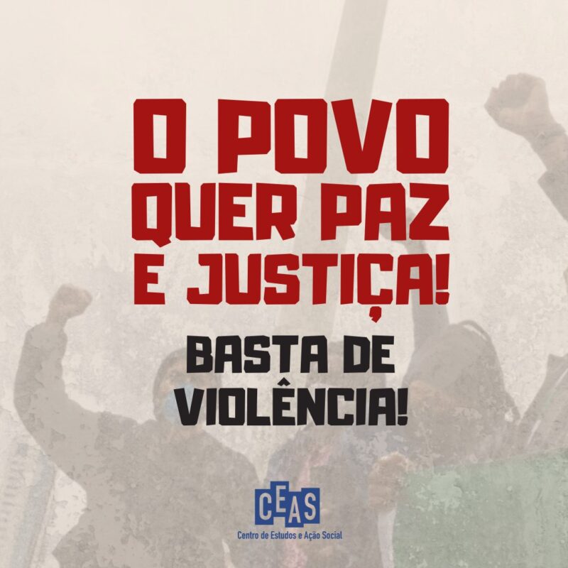 O povo quer paz e justiça! Basta de violência!