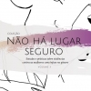 NÃO HÁ LUGAR SEGURO: Estudos e Práticas sobre Violências Contra as Mulheres com Ênfase no Gênero - Volume 3